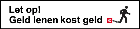 Let op: Geld lenen kost geld!